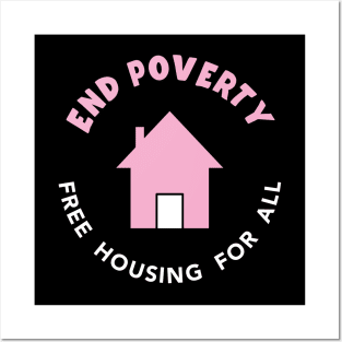 End Poverty - Free Housing For All Posters and Art